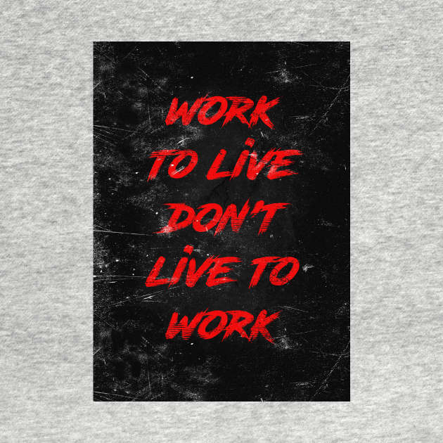 Work to live by Durro